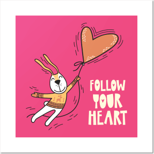 Follow Your Heart Cute Fun Rabbit For kids girls gift Posters and Art